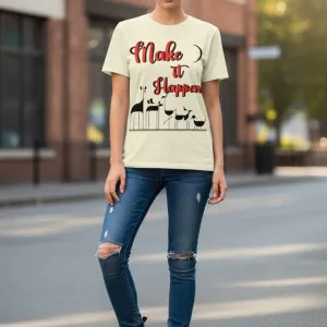 MAKE IT HAPPEN REGULAR T-SHIRT