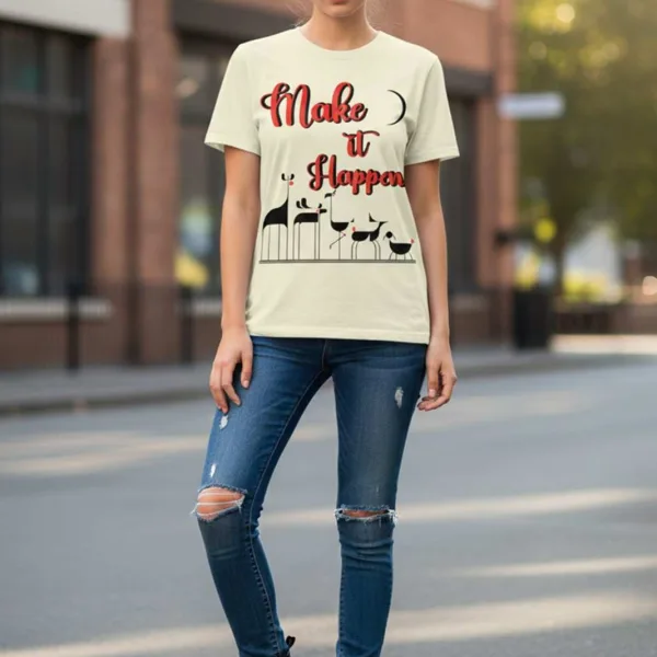 MAKE IT HAPPEN REGULAR T-SHIRT